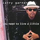 You Need to Live a Little
